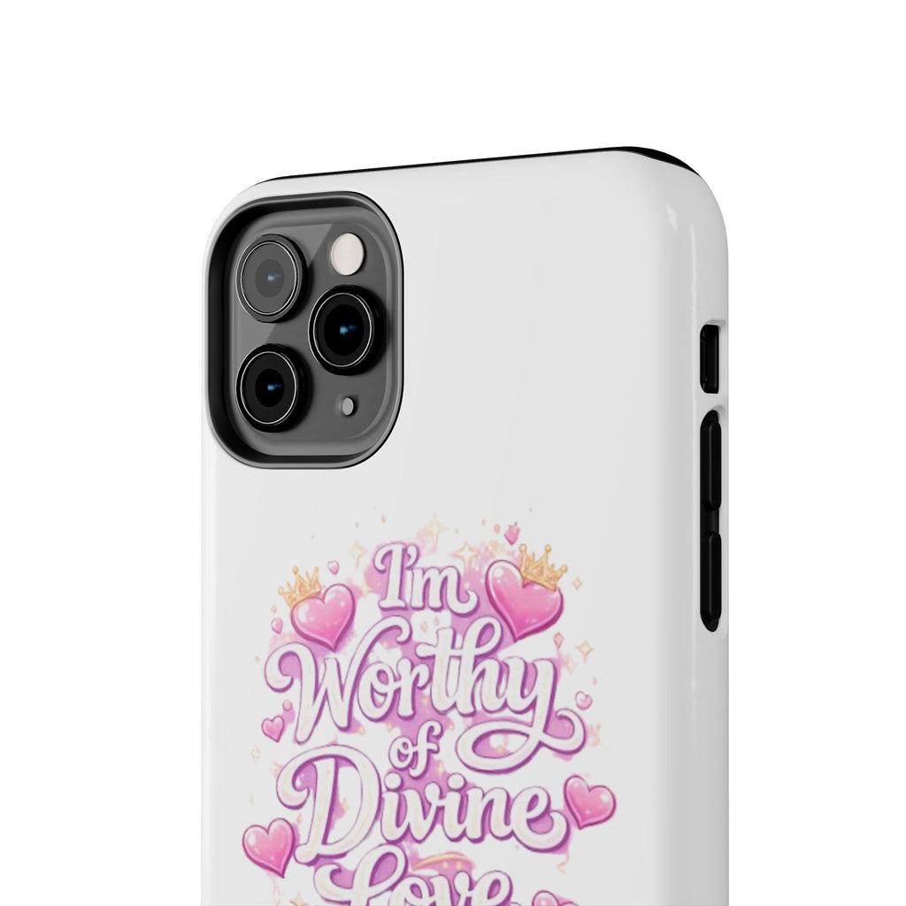 "I'm Worthy of Divine Love" Phone Case — Inspirational Protective Cover