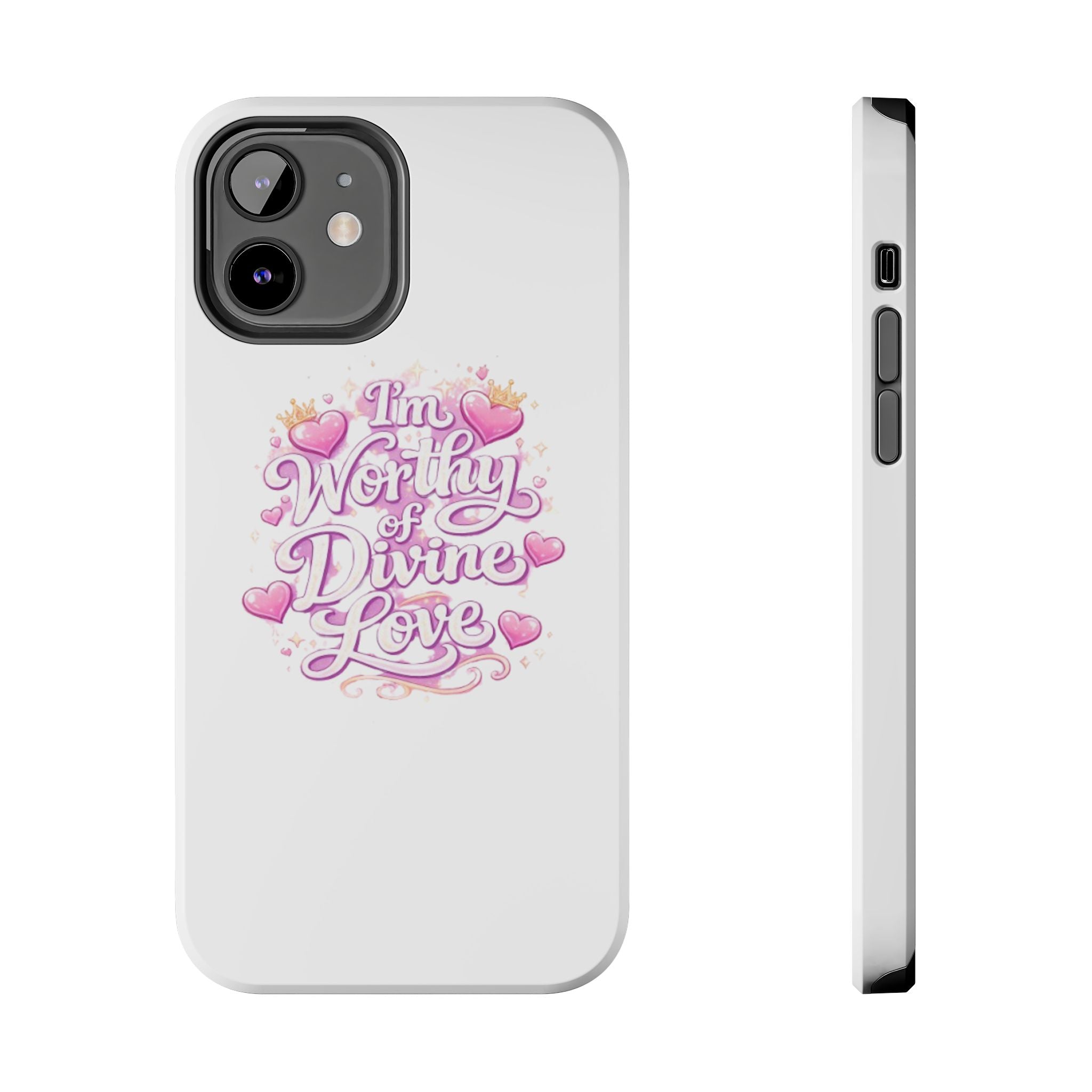 "I'm Worthy of Divine Love" Phone Case — Inspirational Protective Cover