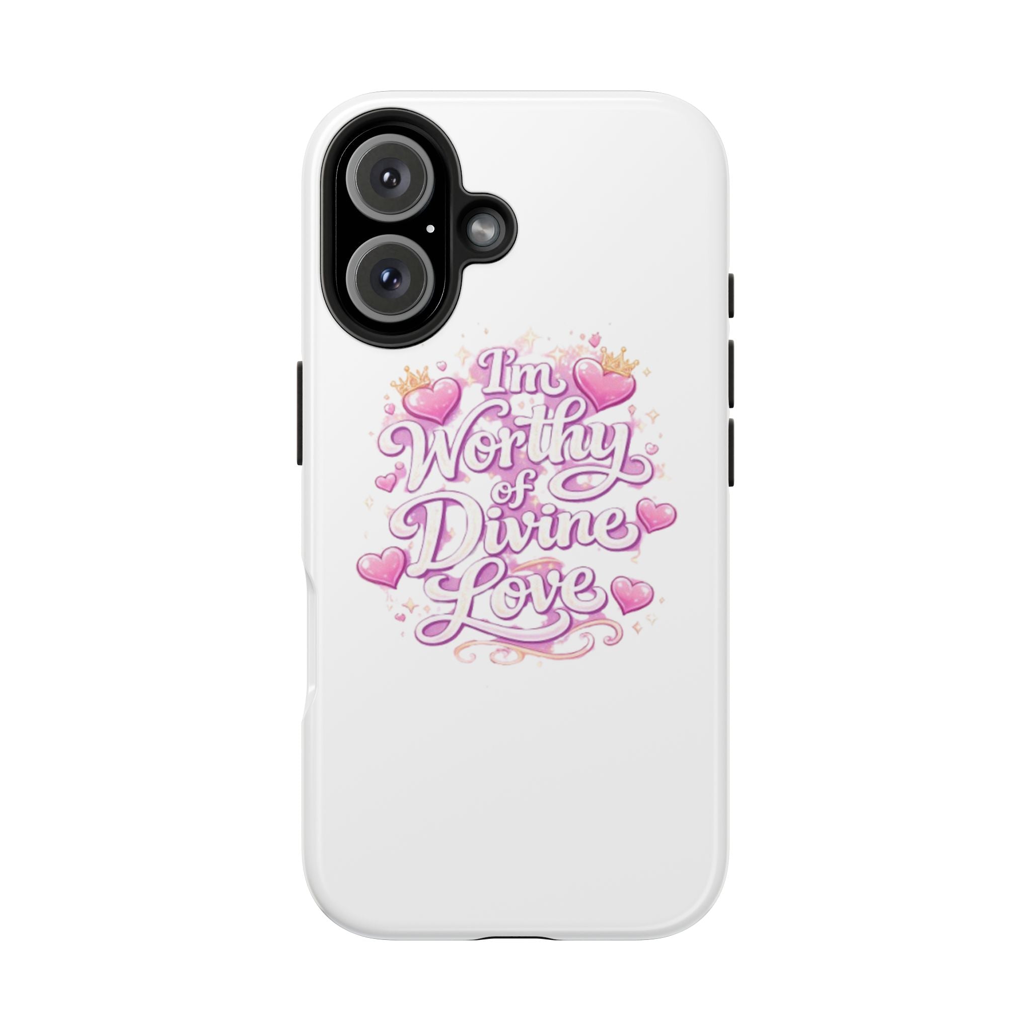 "I'm Worthy of Divine Love" Phone Case — Inspirational Protective Cover