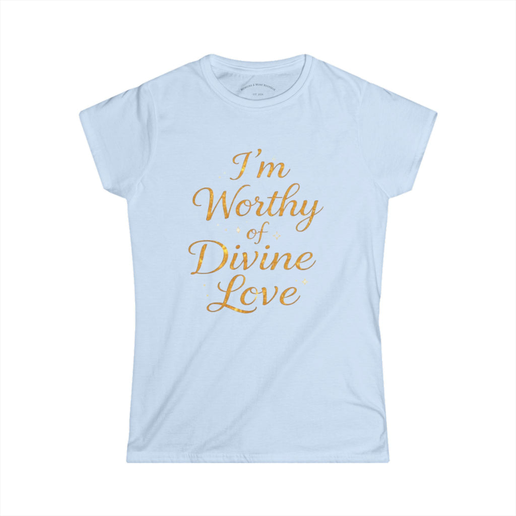 I'm Worthy of Divine Love Tee — Inspirational Women's Affirmation Shirt