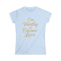 I'm Worthy of Divine Love Tee — Inspirational Women's Affirmation Shirt