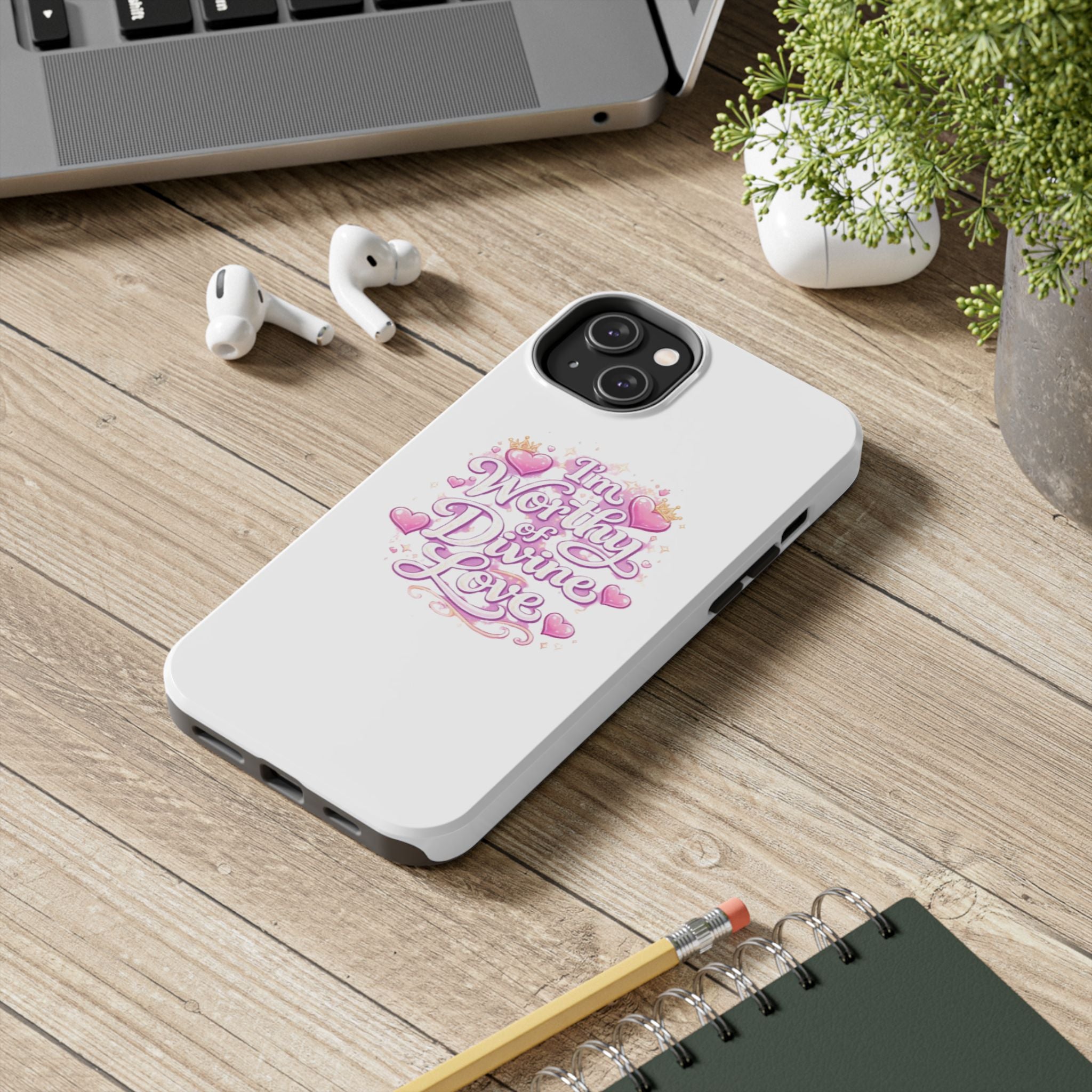 "I'm Worthy of Divine Love" Phone Case — Inspirational Protective Cover