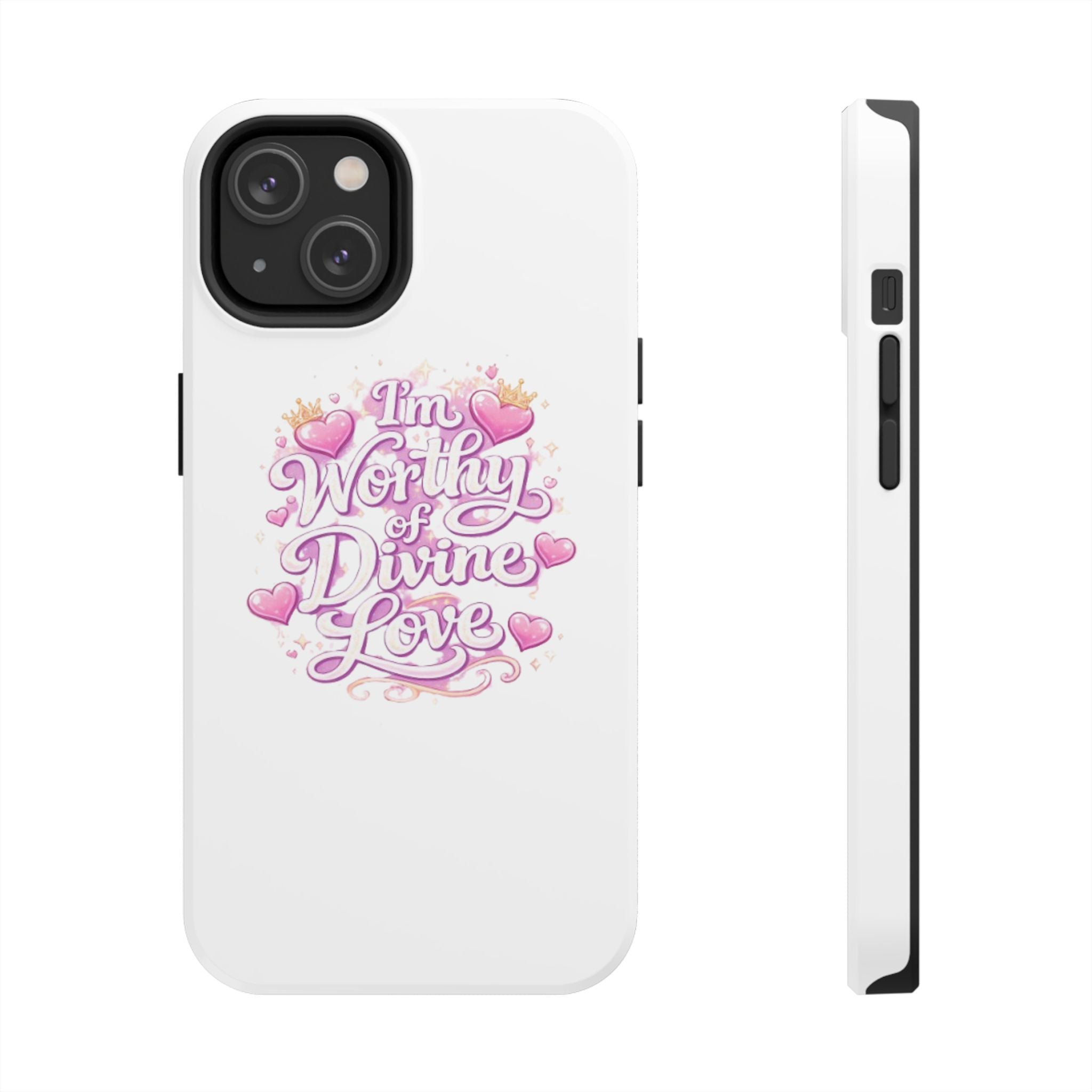 "I'm Worthy of Divine Love" Phone Case — Inspirational Protective Cover