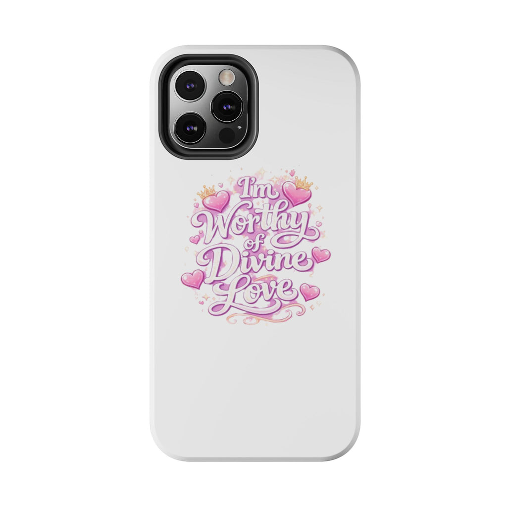 "I'm Worthy of Divine Love" Phone Case — Inspirational Protective Cover