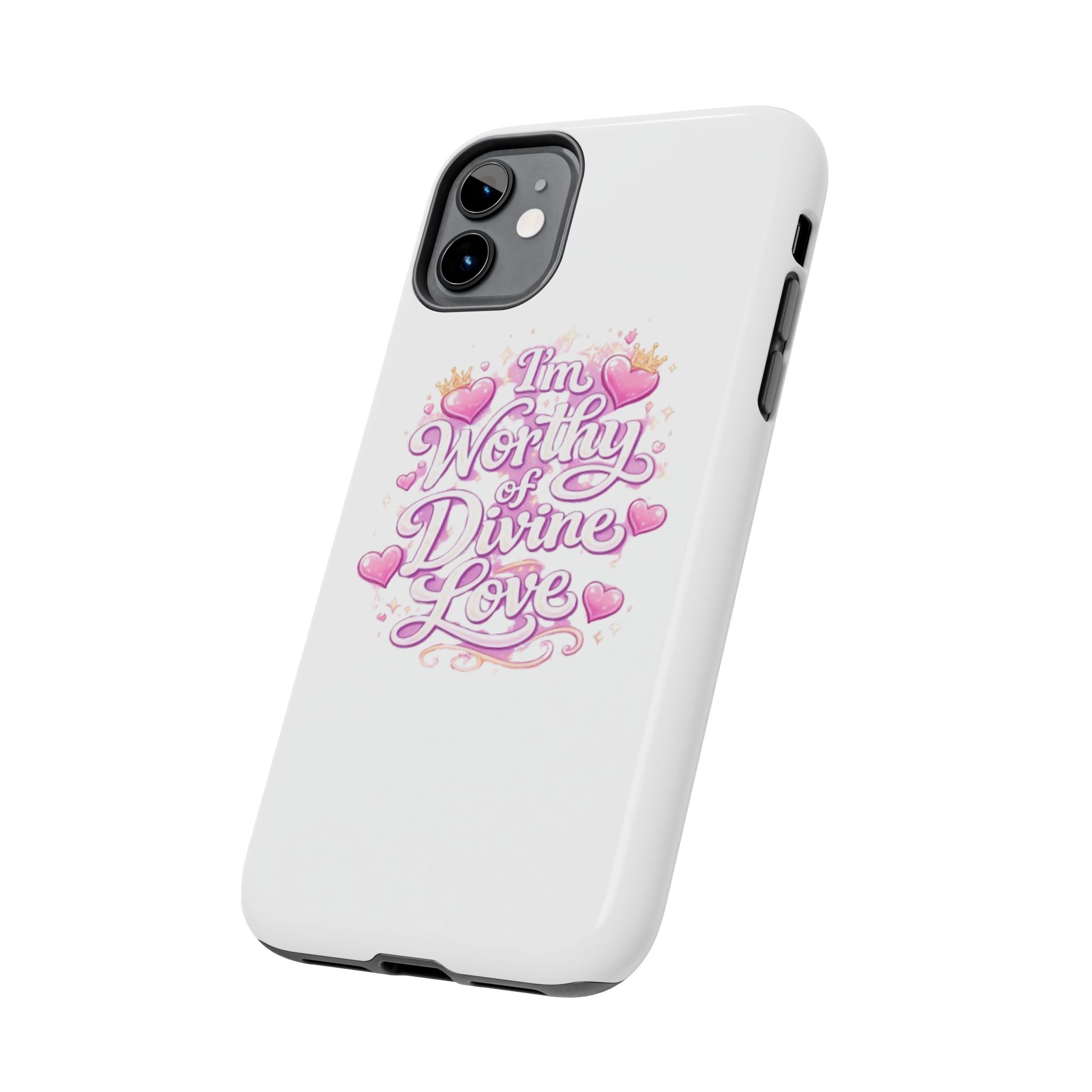 "I'm Worthy of Divine Love" Phone Case — Inspirational Protective Cover