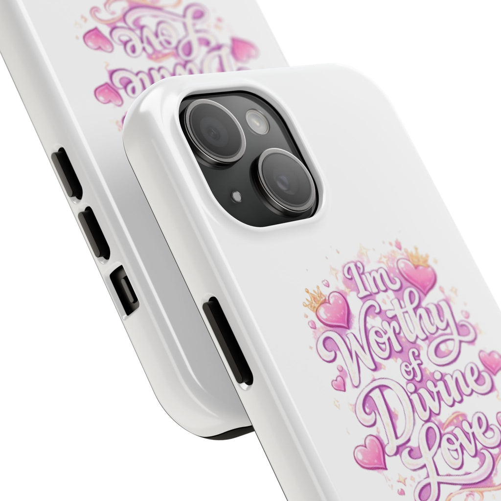 "I'm Worthy of Divine Love" Phone Case — Inspirational Protective Cover