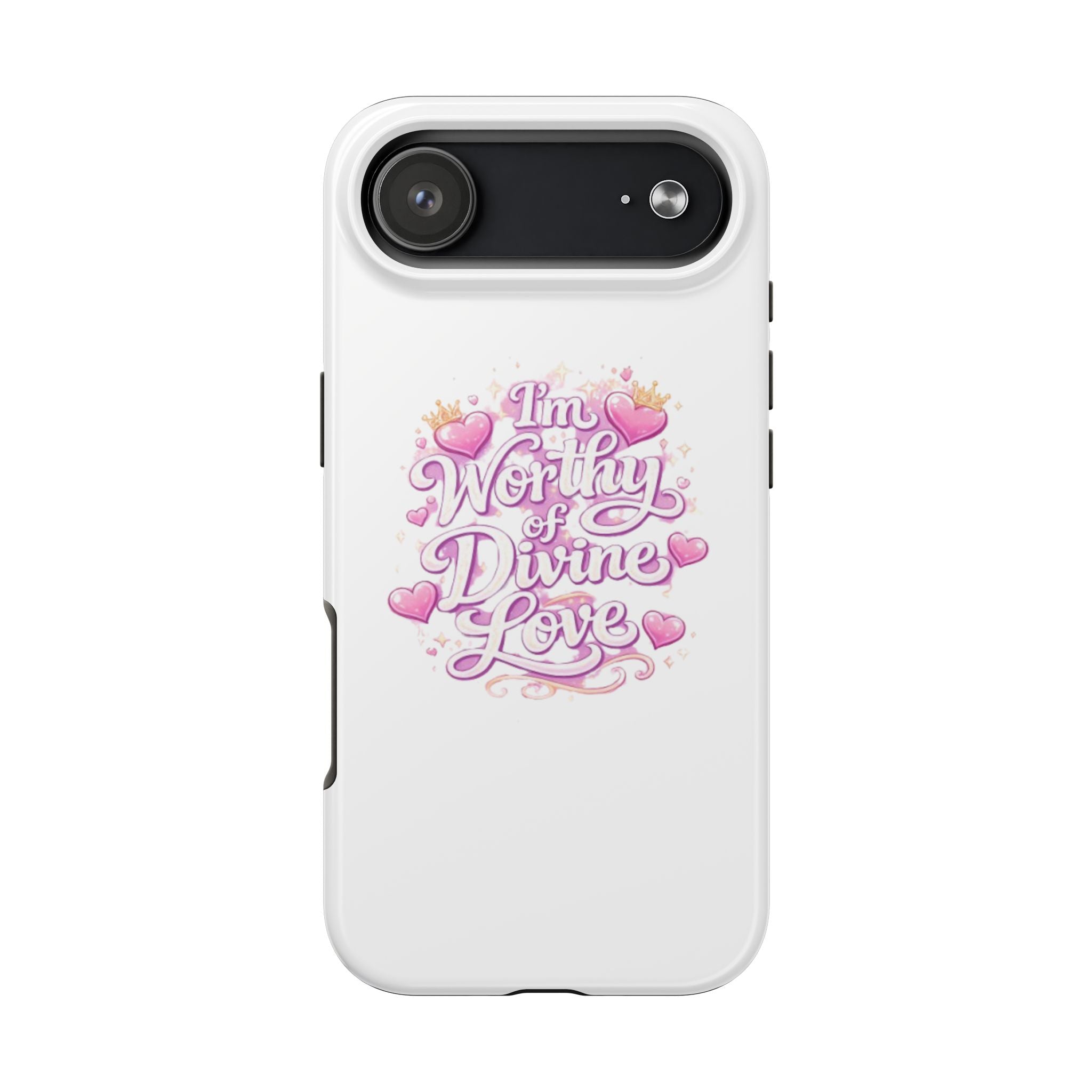 "I'm Worthy of Divine Love" Phone Case — Inspirational Protective Cover