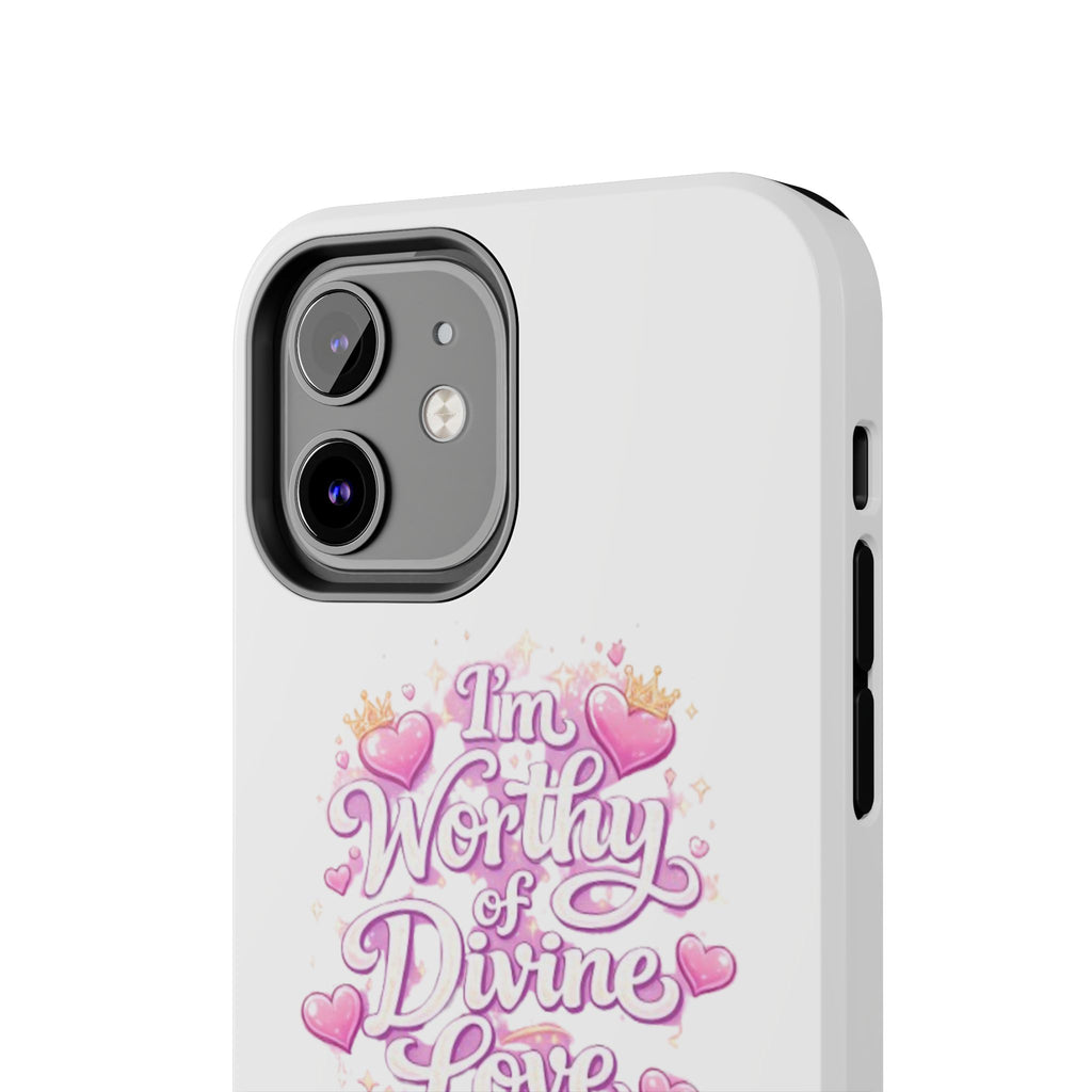 "I'm Worthy of Divine Love" Phone Case — Inspirational Protective Cover