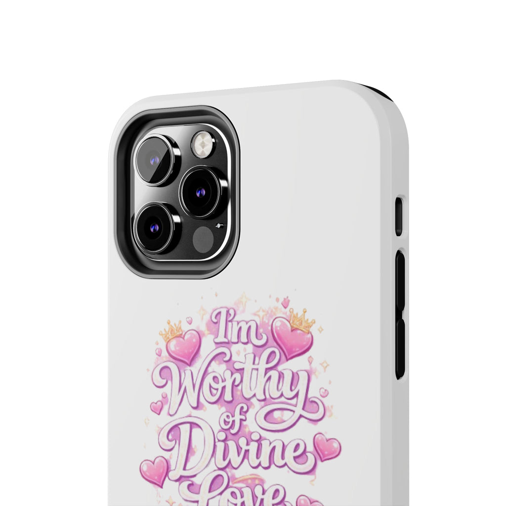 "I'm Worthy of Divine Love" Phone Case — Inspirational Protective Cover