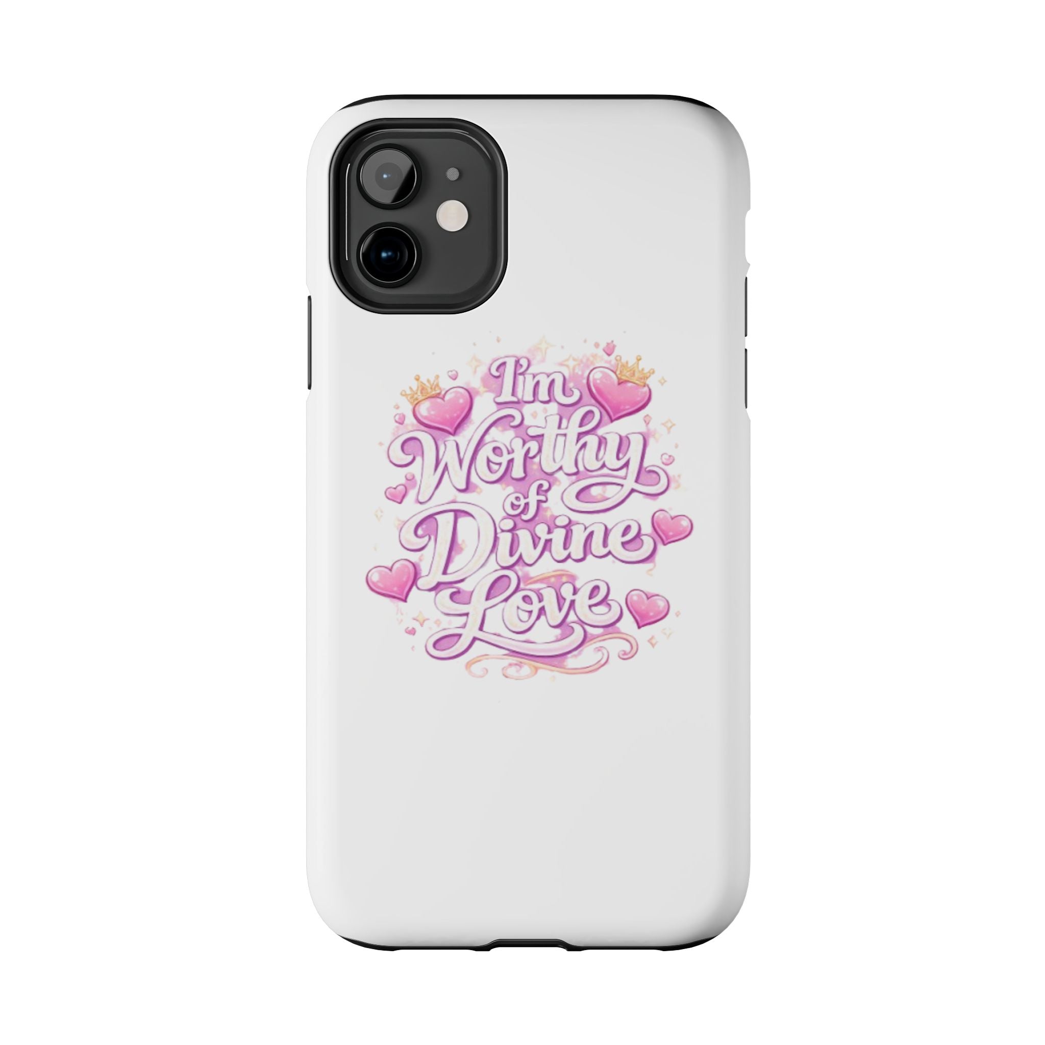 "I'm Worthy of Divine Love" Phone Case — Inspirational Protective Cover