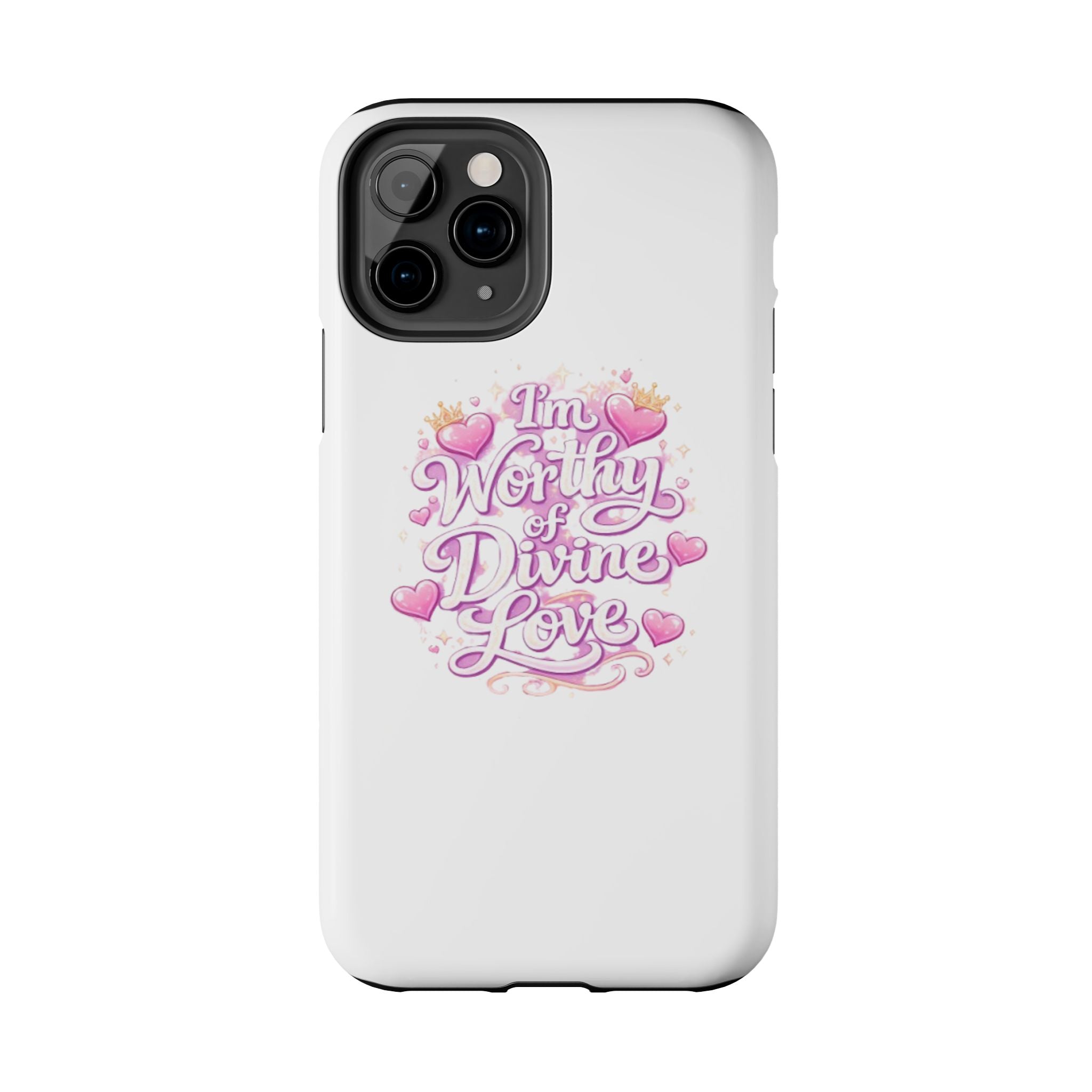 "I'm Worthy of Divine Love" Phone Case — Inspirational Protective Cover