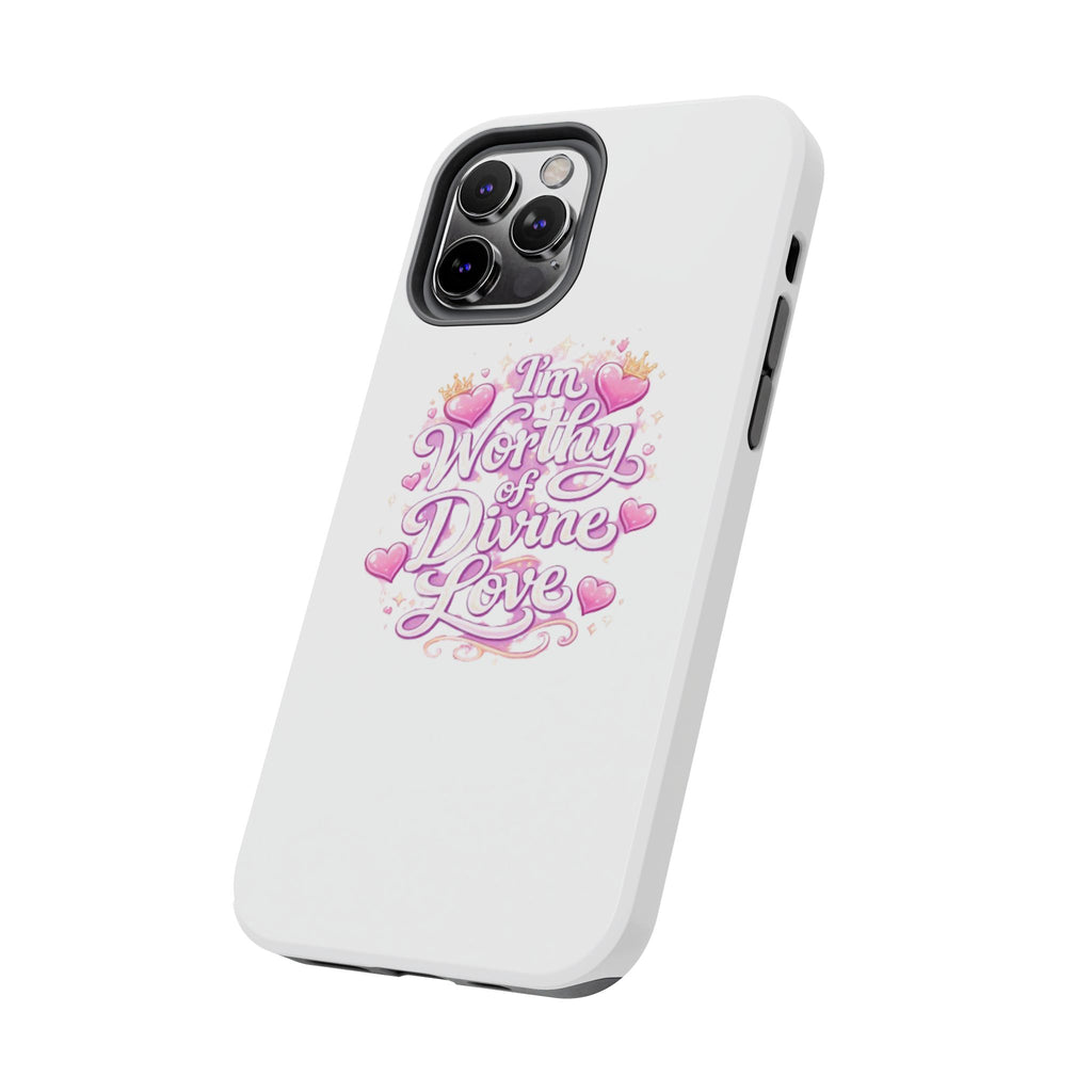 "I'm Worthy of Divine Love" Phone Case — Inspirational Protective Cover