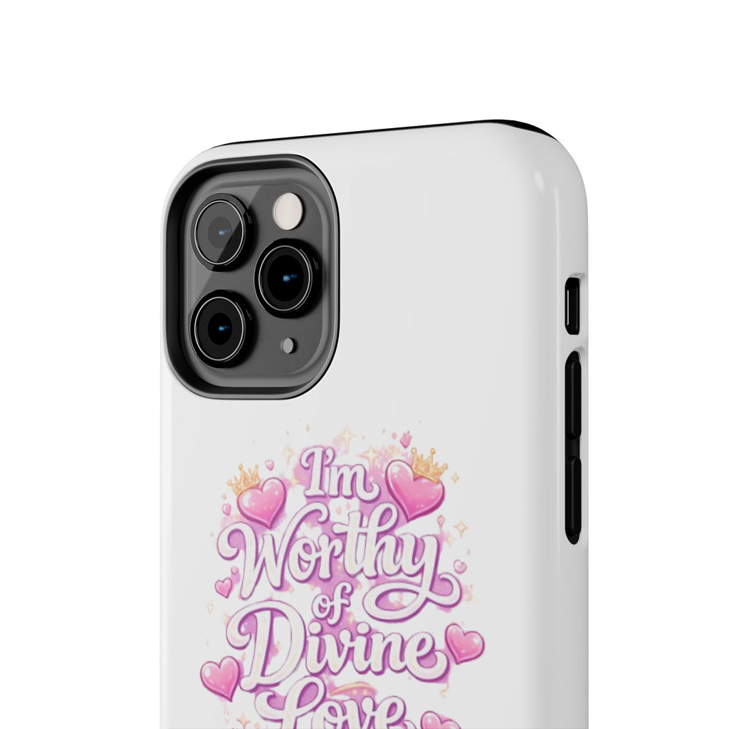"I'm Worthy of Divine Love" Phone Case — Inspirational Protective Cover