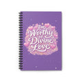 "I'm Worthy of Divine Love" Spiral Journal (Ruled)
