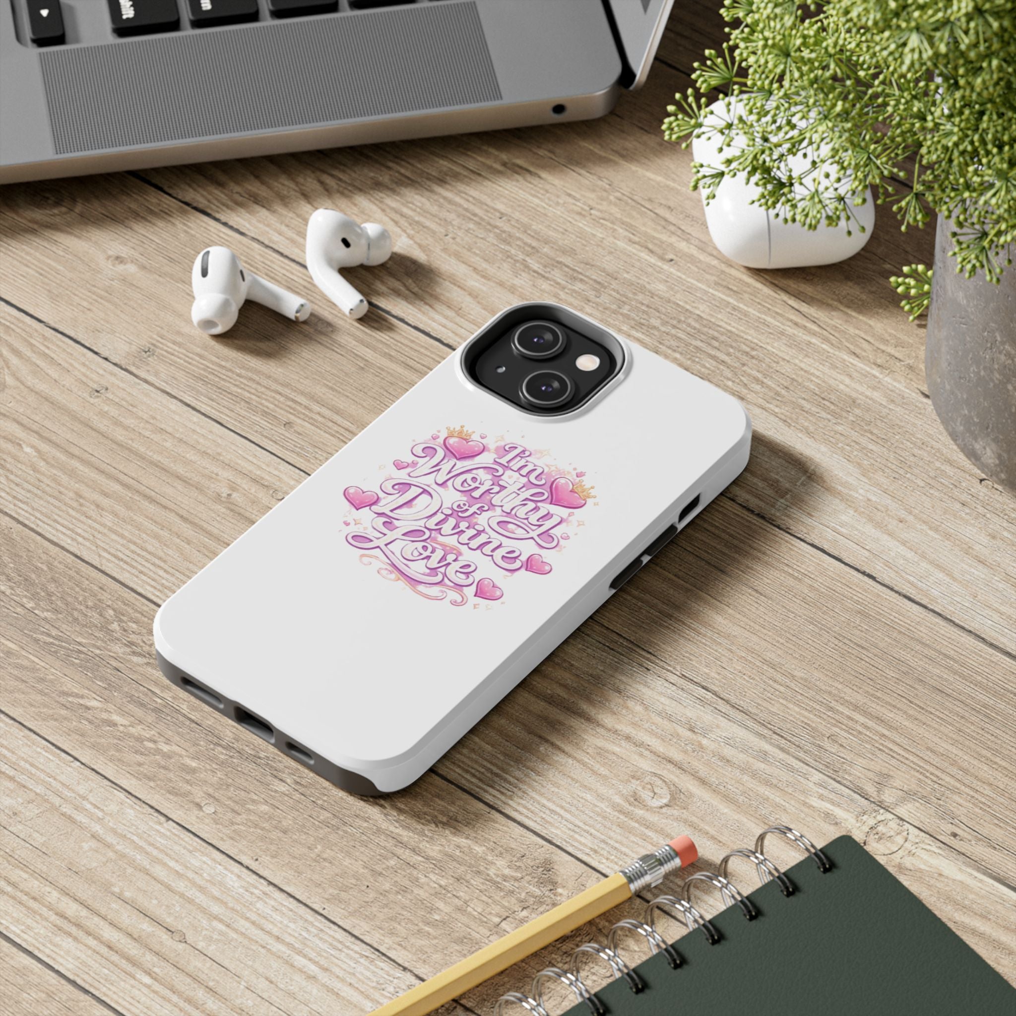 "I'm Worthy of Divine Love" Phone Case — Inspirational Protective Cover