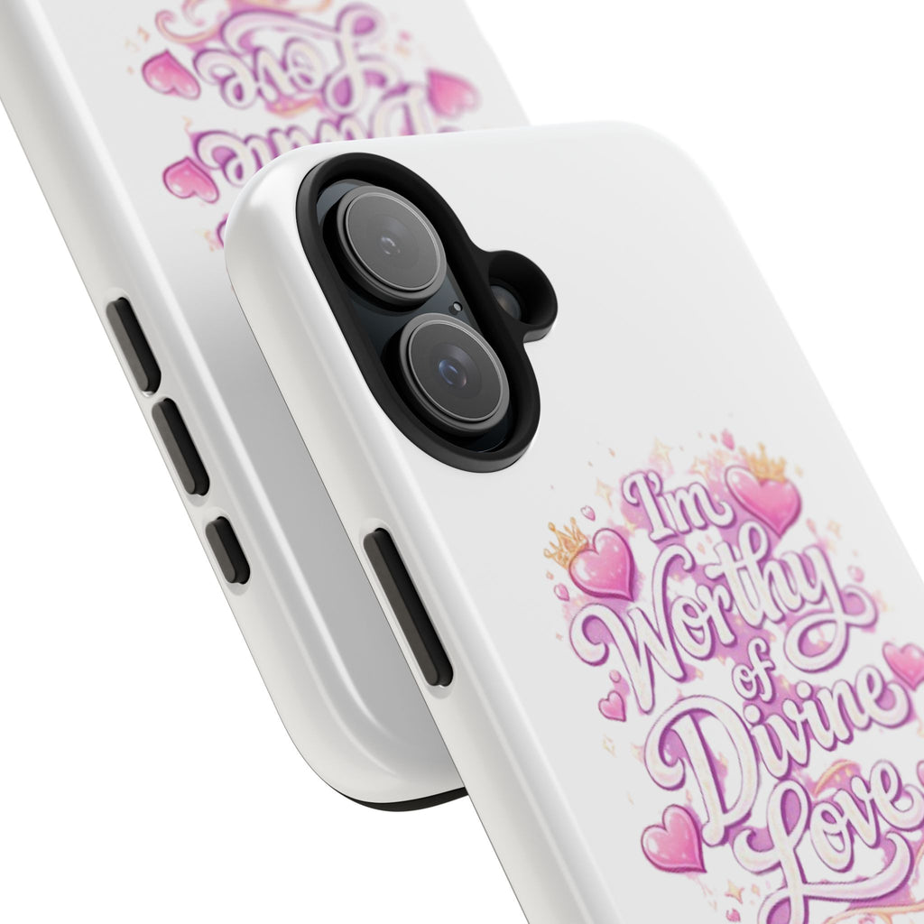 "I'm Worthy of Divine Love" Phone Case — Inspirational Protective Cover