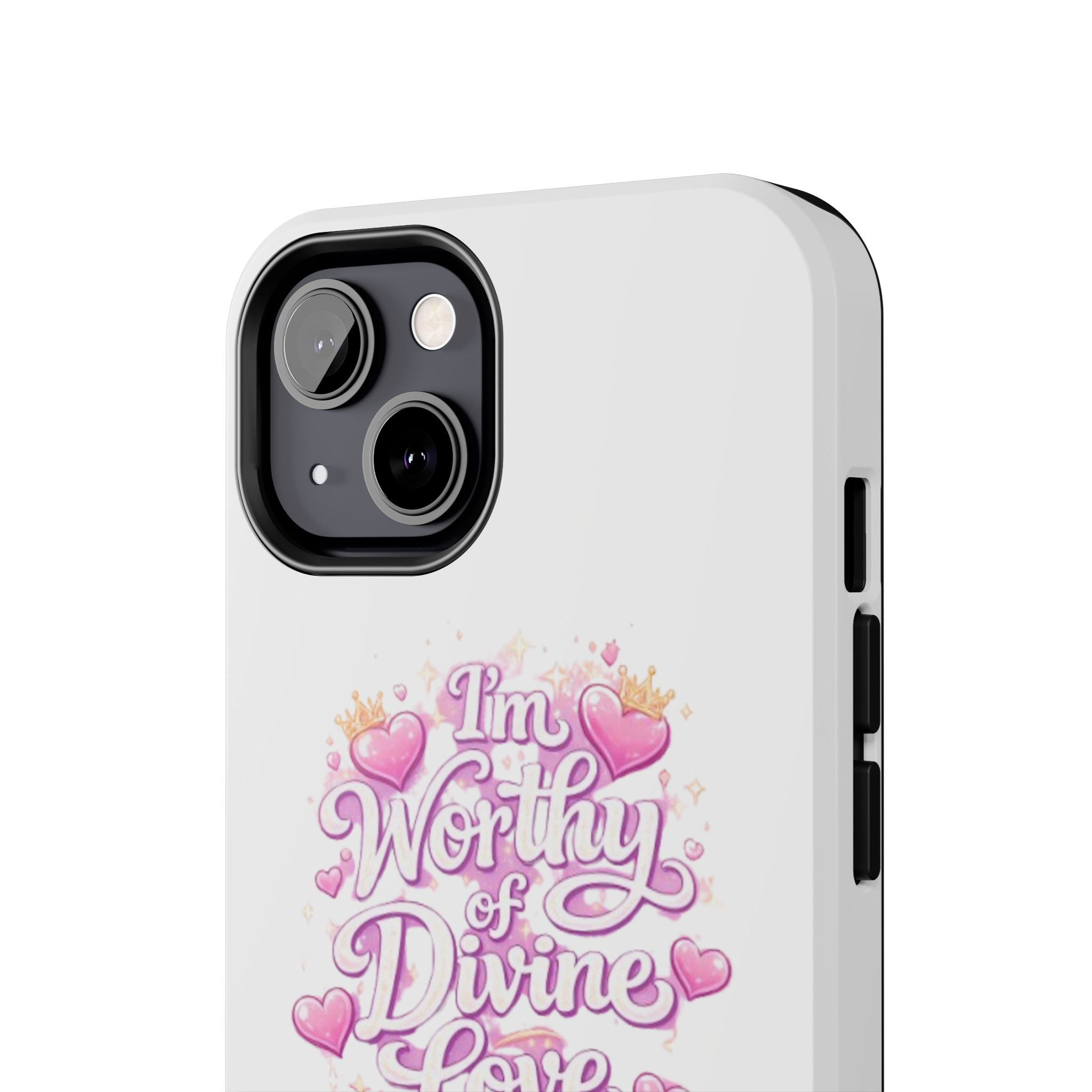 "I'm Worthy of Divine Love" Phone Case — Inspirational Protective Cover