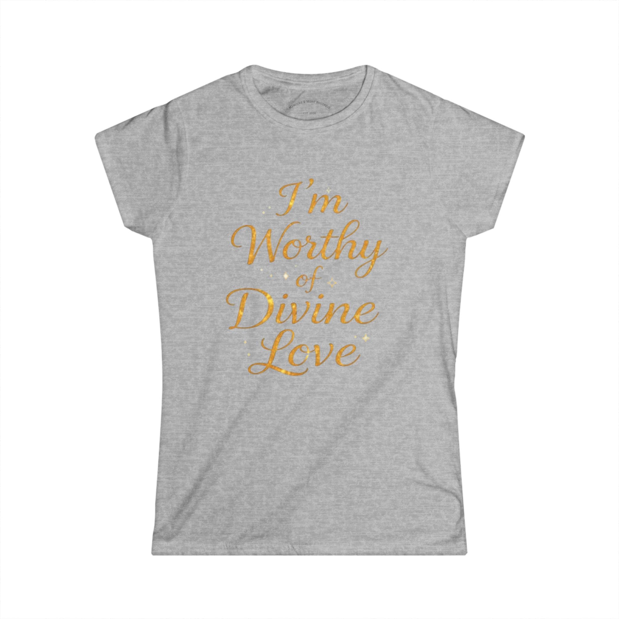 I'm Worthy of Divine Love Tee — Inspirational Women's Affirmation Shirt