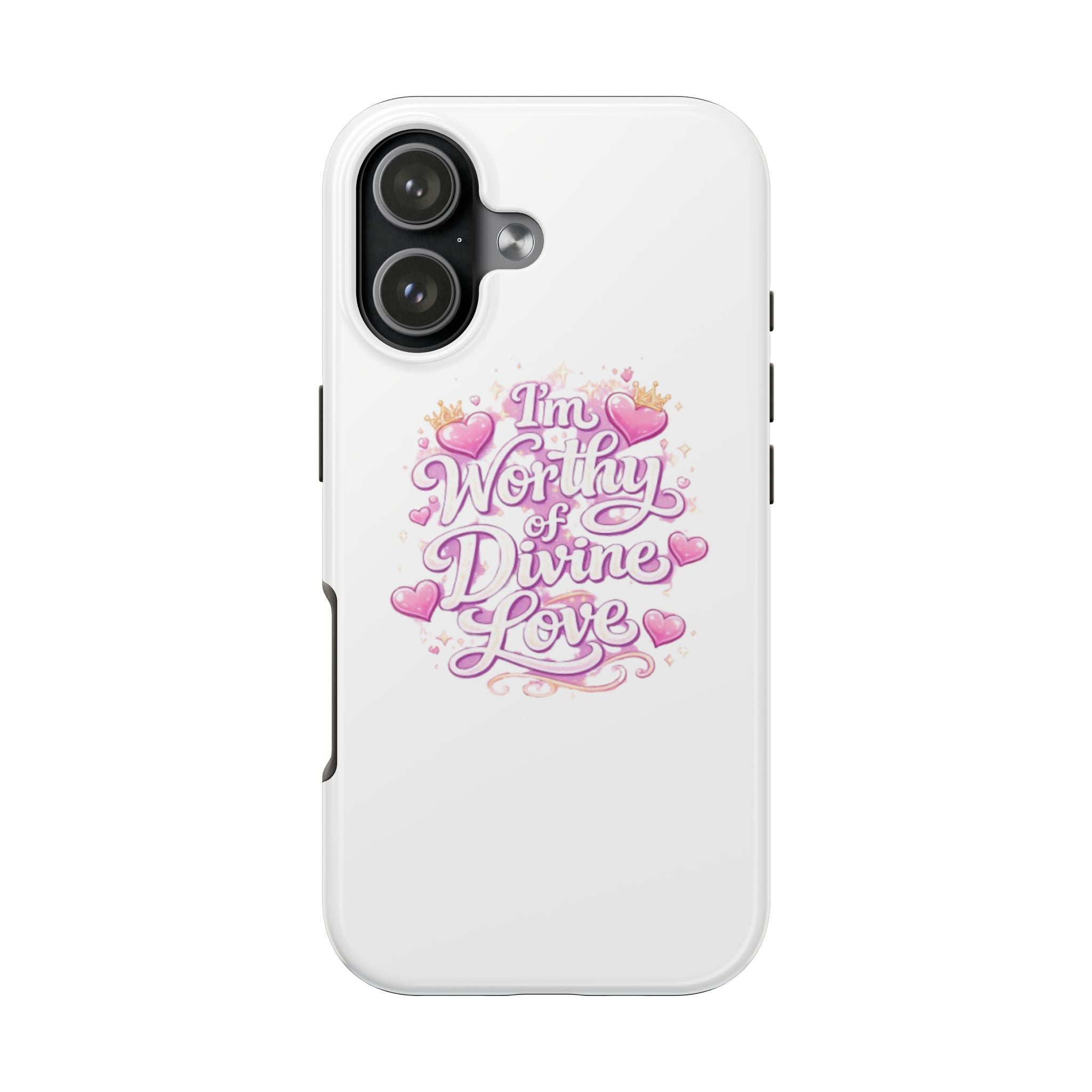 "I'm Worthy of Divine Love" Phone Case — Inspirational Protective Cover