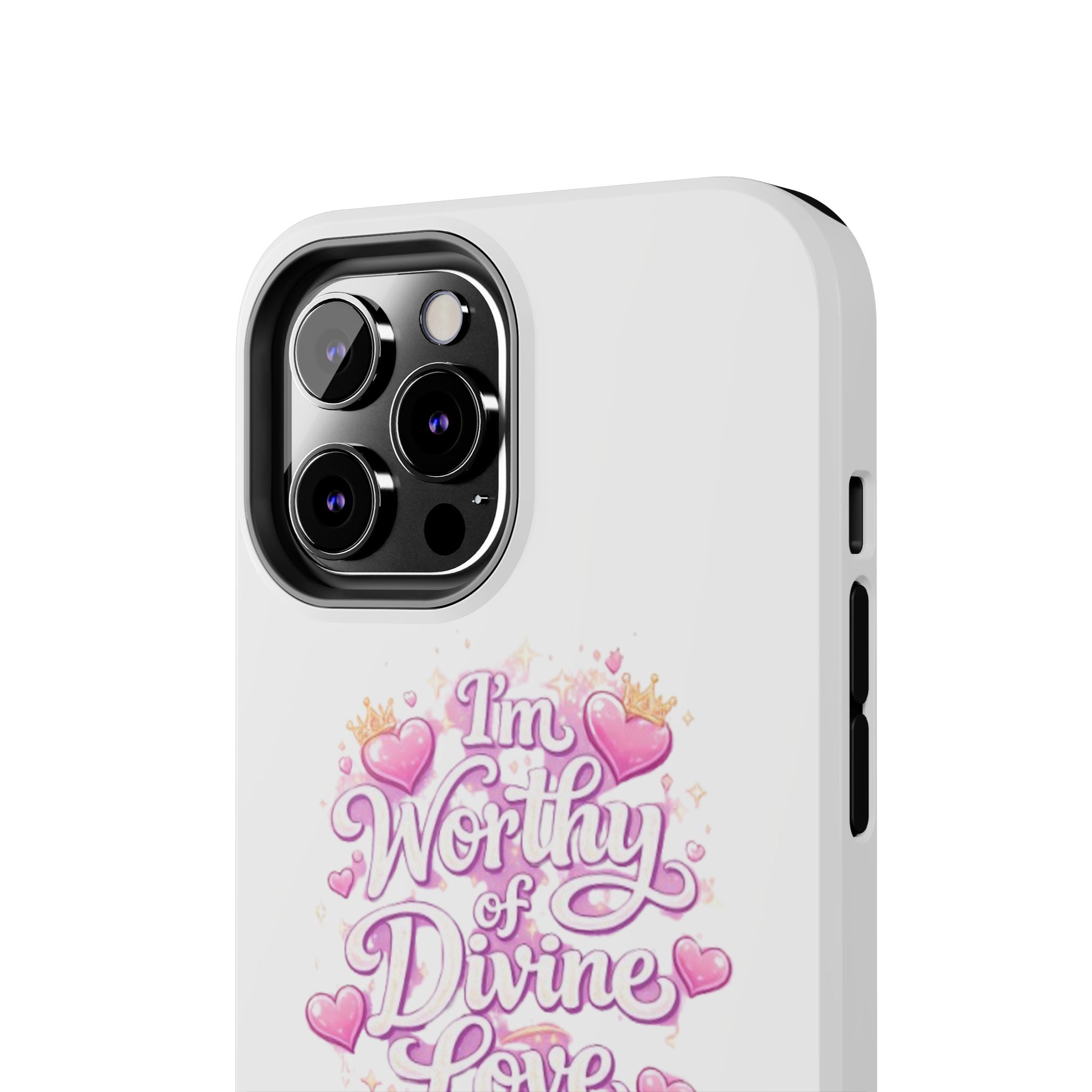"I'm Worthy of Divine Love" Phone Case — Inspirational Protective Cover