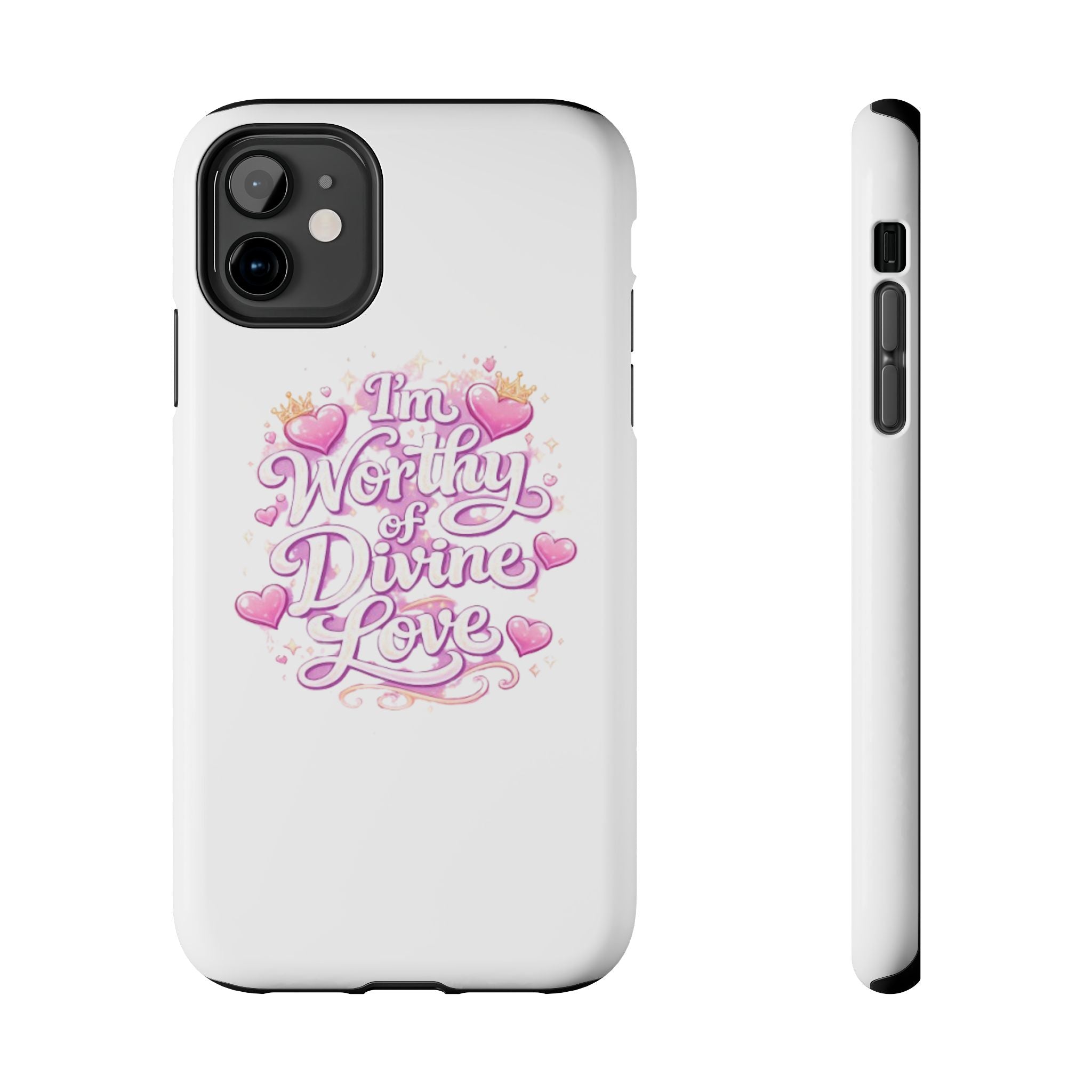 "I'm Worthy of Divine Love" Phone Case — Inspirational Protective Cover