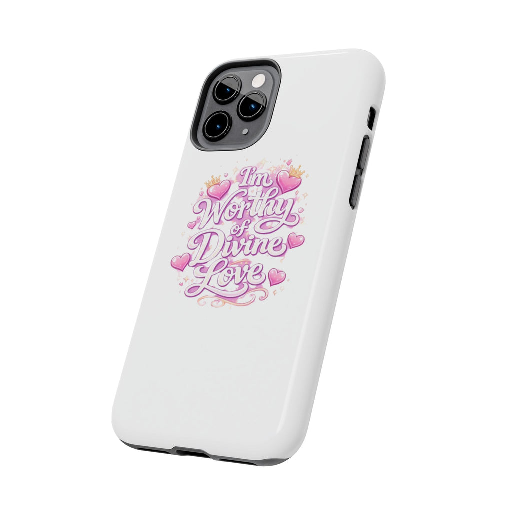"I'm Worthy of Divine Love" Phone Case — Inspirational Protective Cover