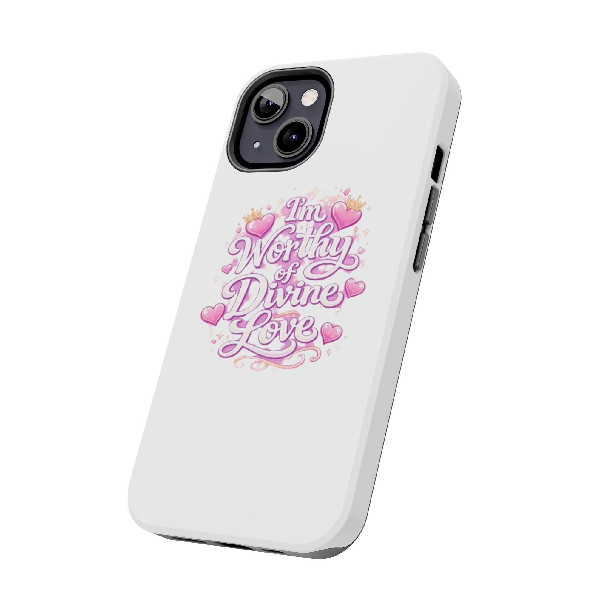 "I'm Worthy of Divine Love" Phone Case — Inspirational Protective Cover