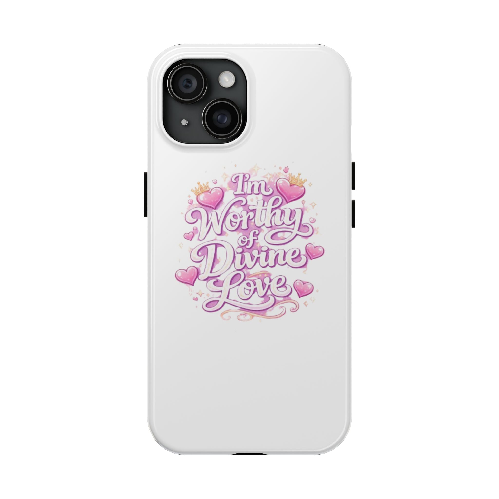 "I'm Worthy of Divine Love" Phone Case — Inspirational Protective Cover