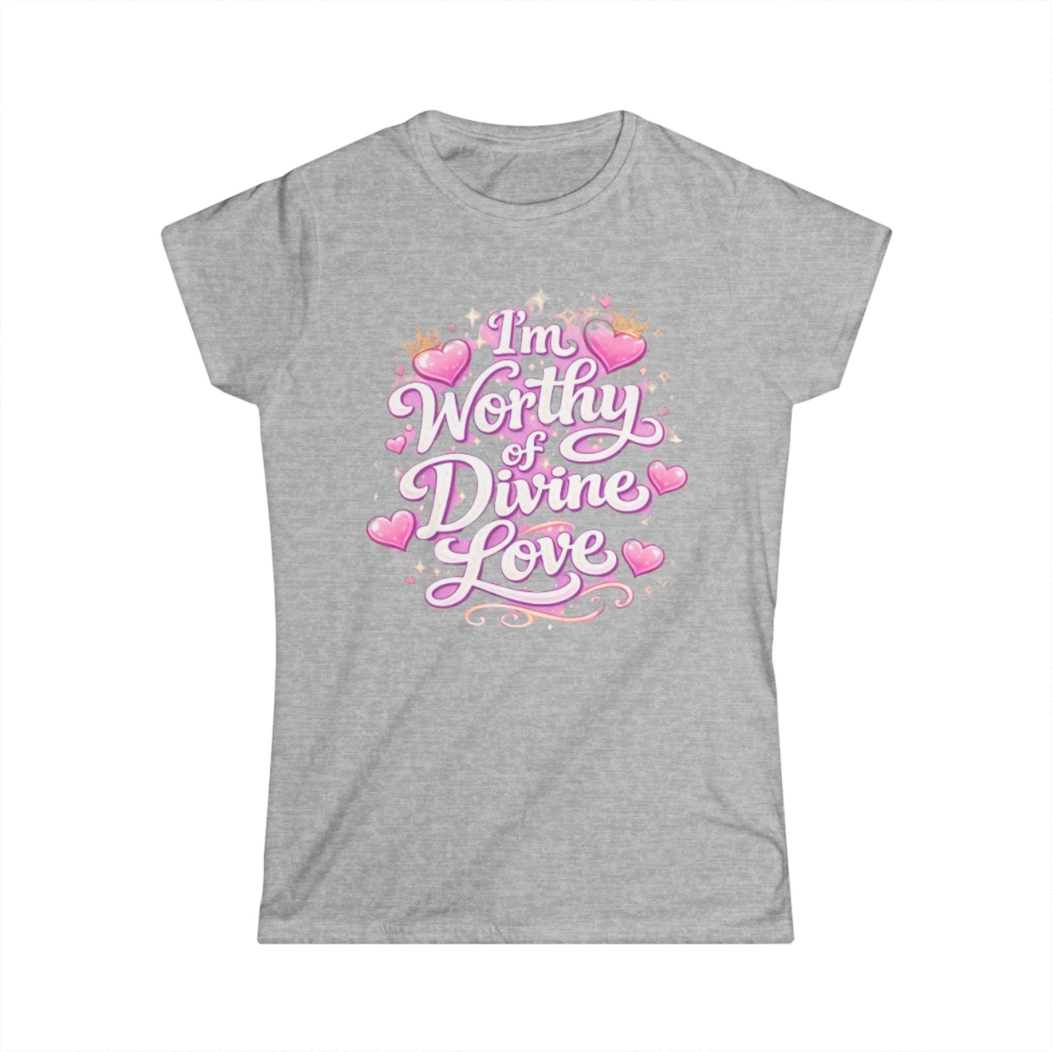 Grey I'm Worthy of Divine Love Teeshirt
