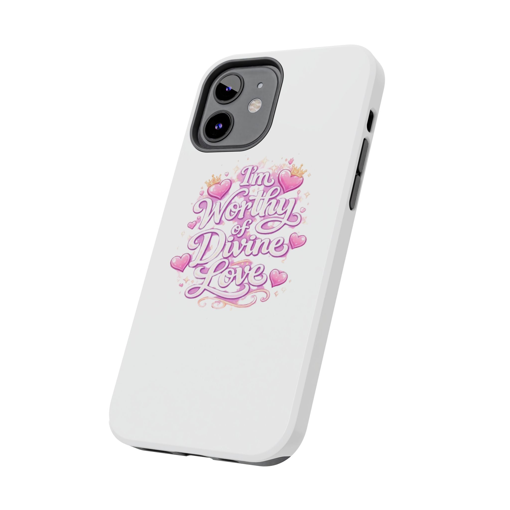 "I'm Worthy of Divine Love" Phone Case — Inspirational Protective Cover