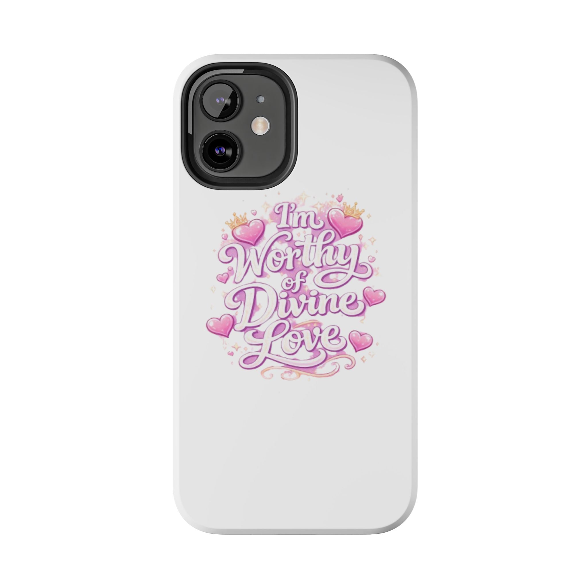 "I'm Worthy of Divine Love" Phone Case — Inspirational Protective Cover